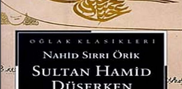 Sultan Hamid Düşerken by Nahid Sırrı Örik